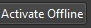 4. Offline activation button